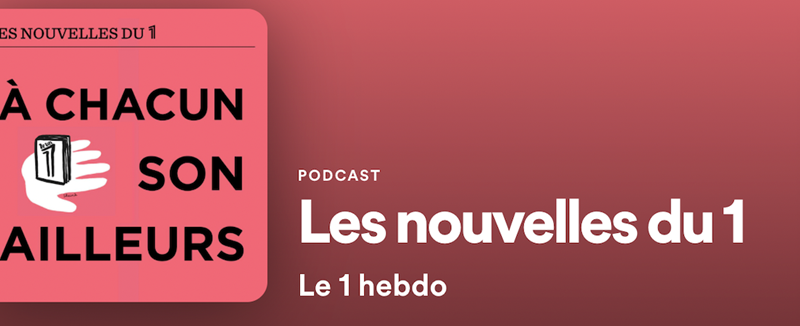 Les nouvelles du 1 en podcast_à la une